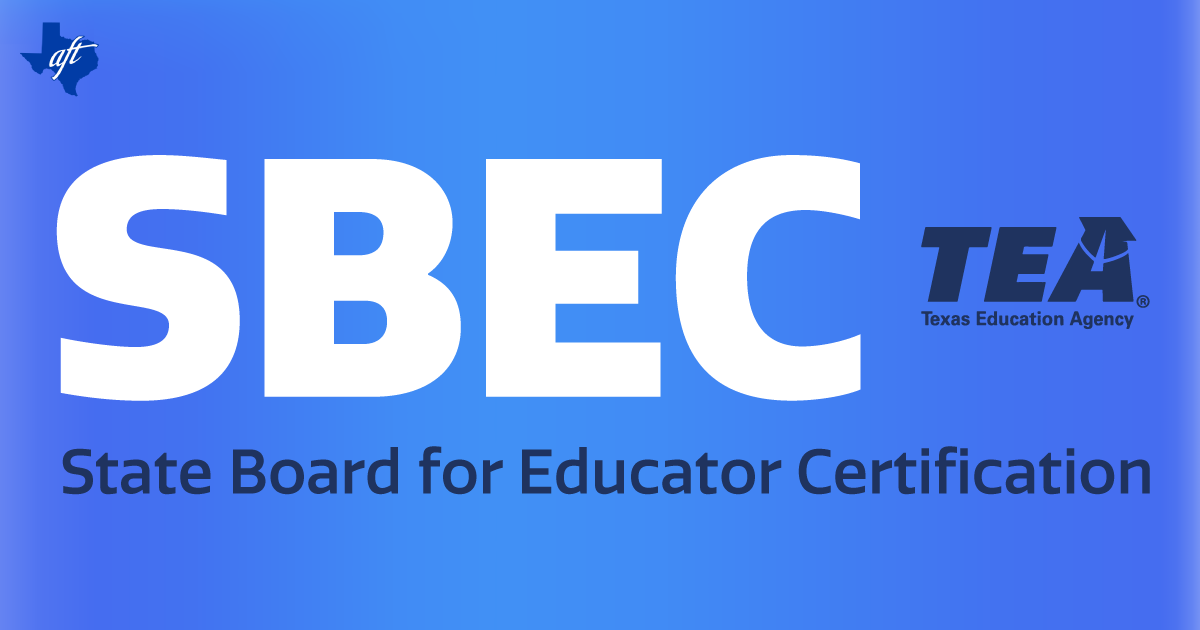 Texas AFT :SBEC Preview: Certification Sanctions Standards Dominate Texas AFT :SBEC Preview: Certification Sanctions Standards Dominate